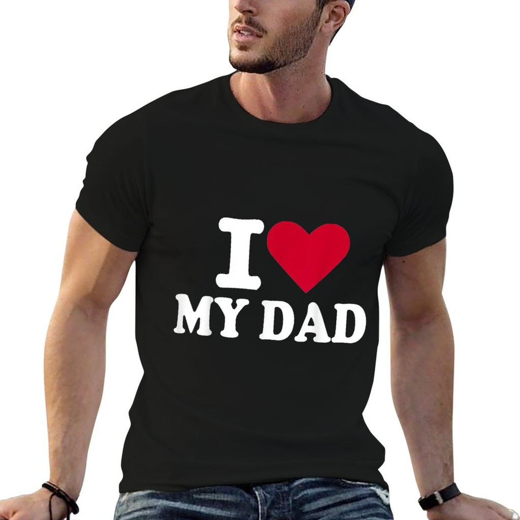 I Love My Dad  Durable T-Shirt