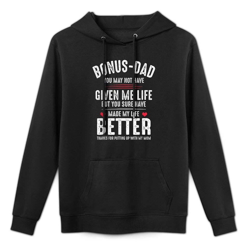 Bonus-Dad May Not Have Given Me Life Made My Life Better Breathable Fabric Hoodie