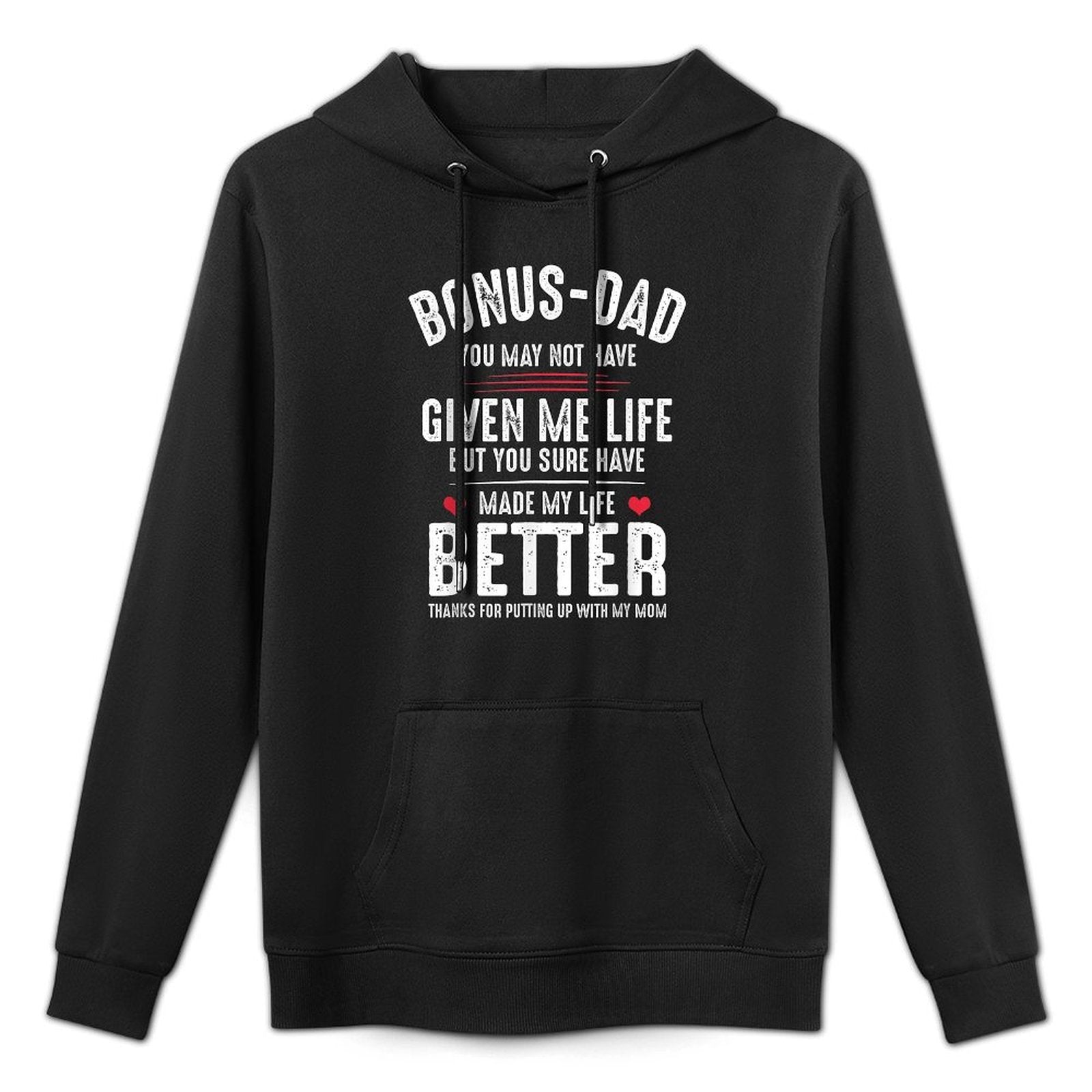 Bonus-Dad May Not Have Given Me Life Made My Life Better Breathable Fabric Hoodie