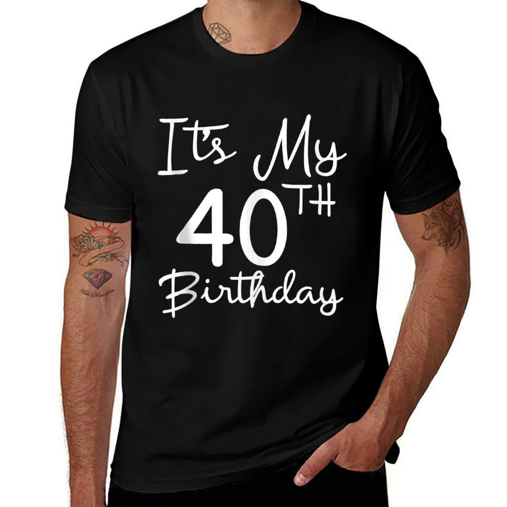 40th Bday Gift It's My 40th Birthday 40 Years Old Men Women  Tagless Design T-Shirt