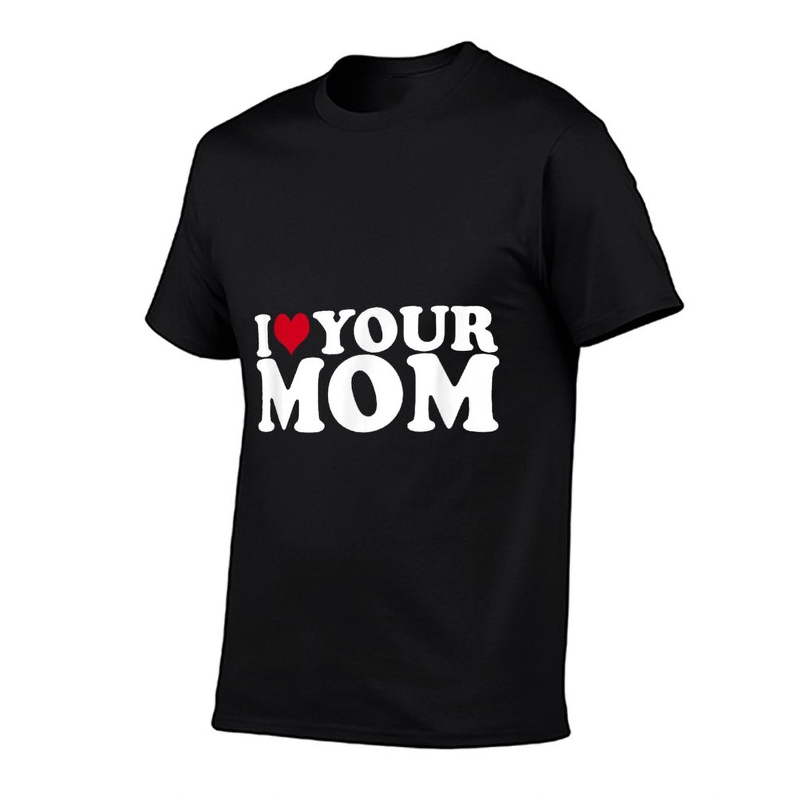 I Love Your Mom  Fade-proof Color T-Shirt