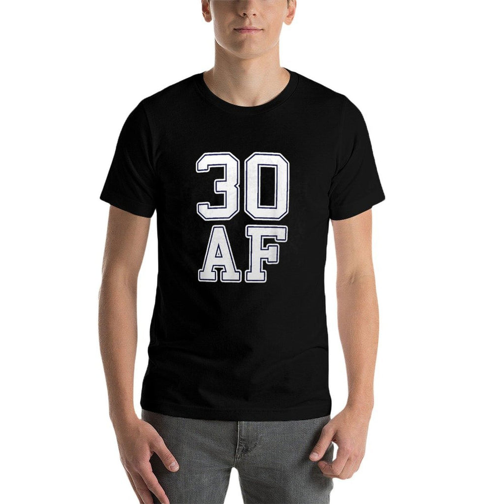 30 AF - 30th Thirty Birthday Gift  Wrinkle-resistant T-Shirt