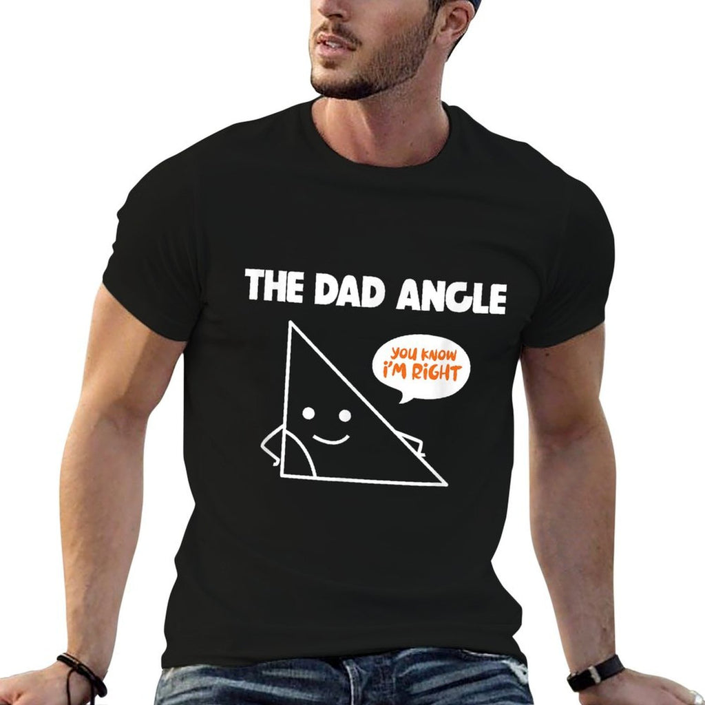 Math Gifts for Dad Funny The Dad Angle You Know Im Right  Wrinkle-resistant T-Shirt