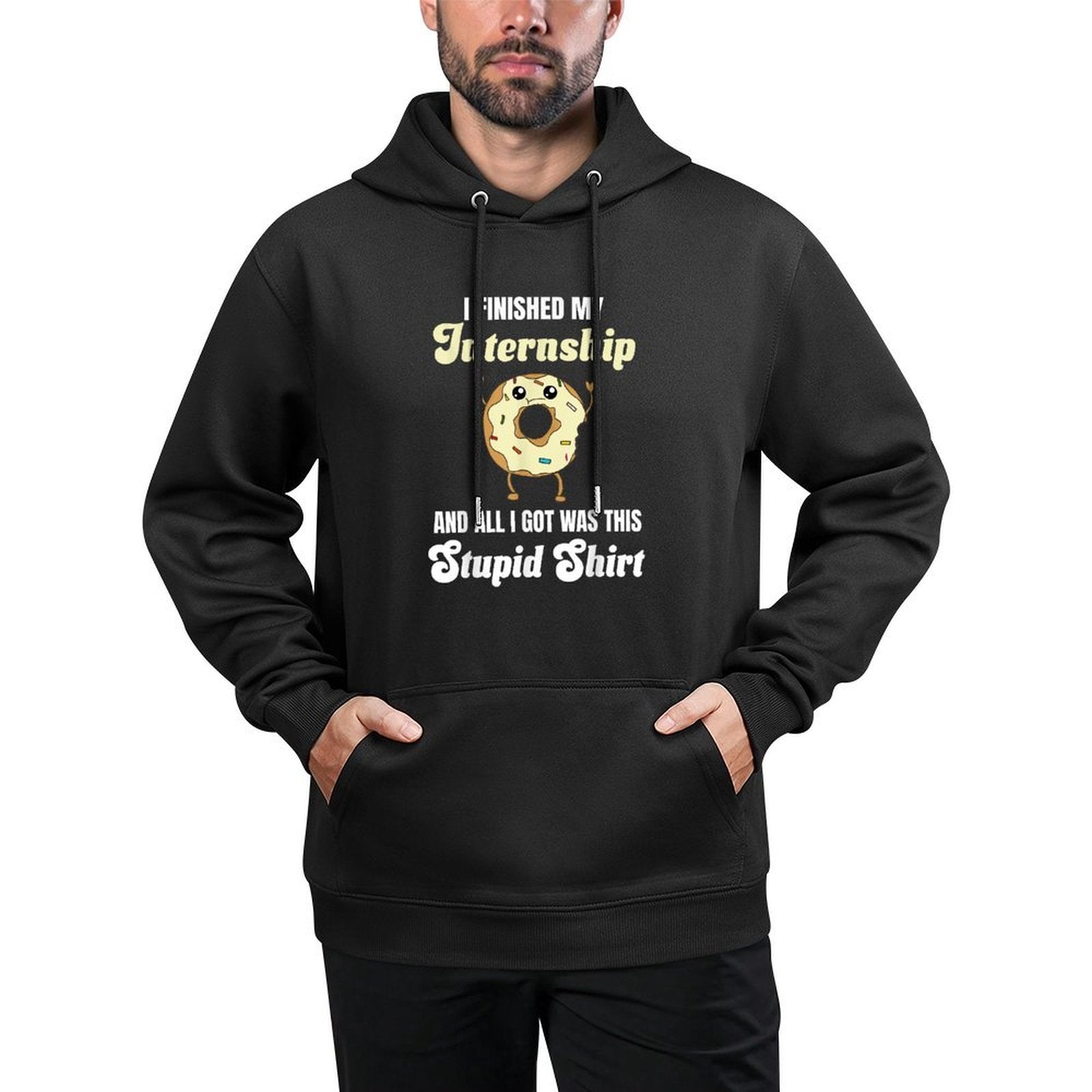 Intern I Finished My Internship All I Got Was This Stupid Unisex Design Hoodie