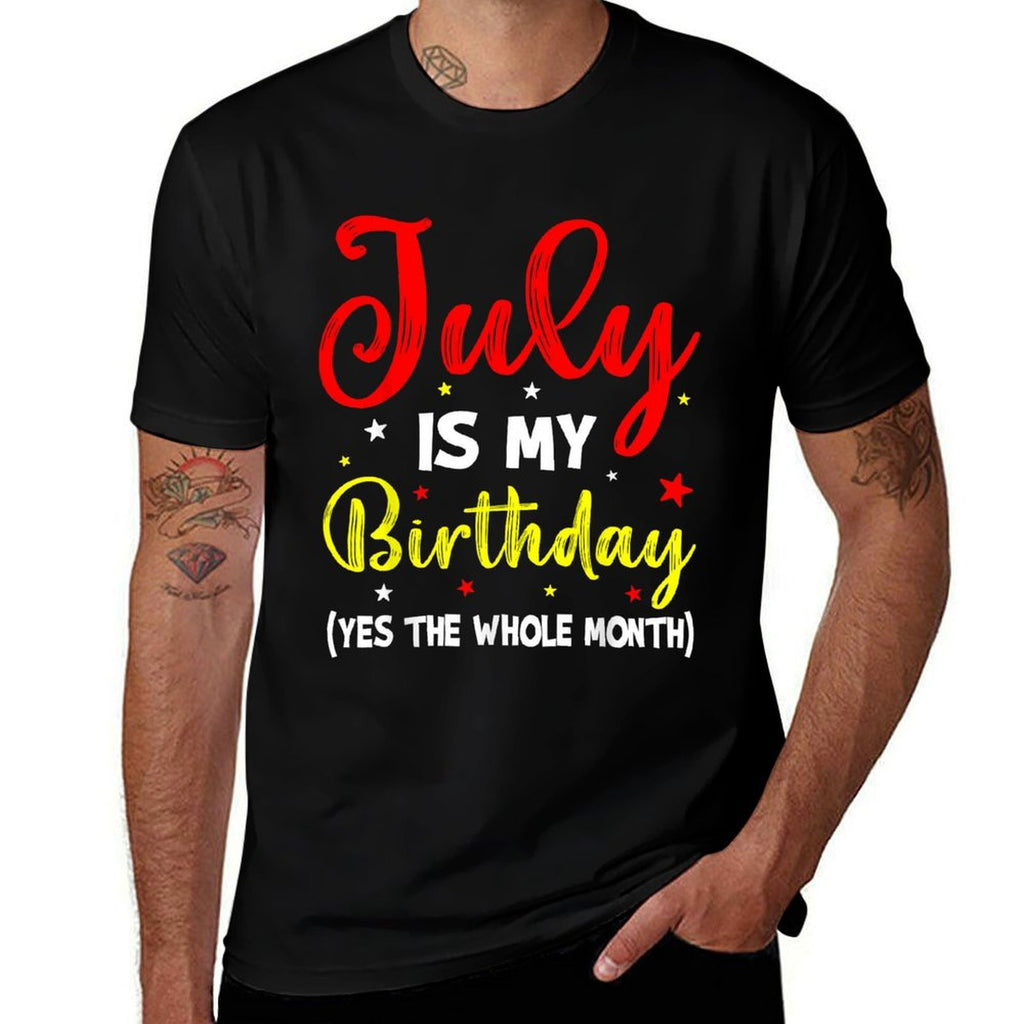 July Is My Birthday The Whole Month July Birthday Month  Vintage-inspired T-Shirt