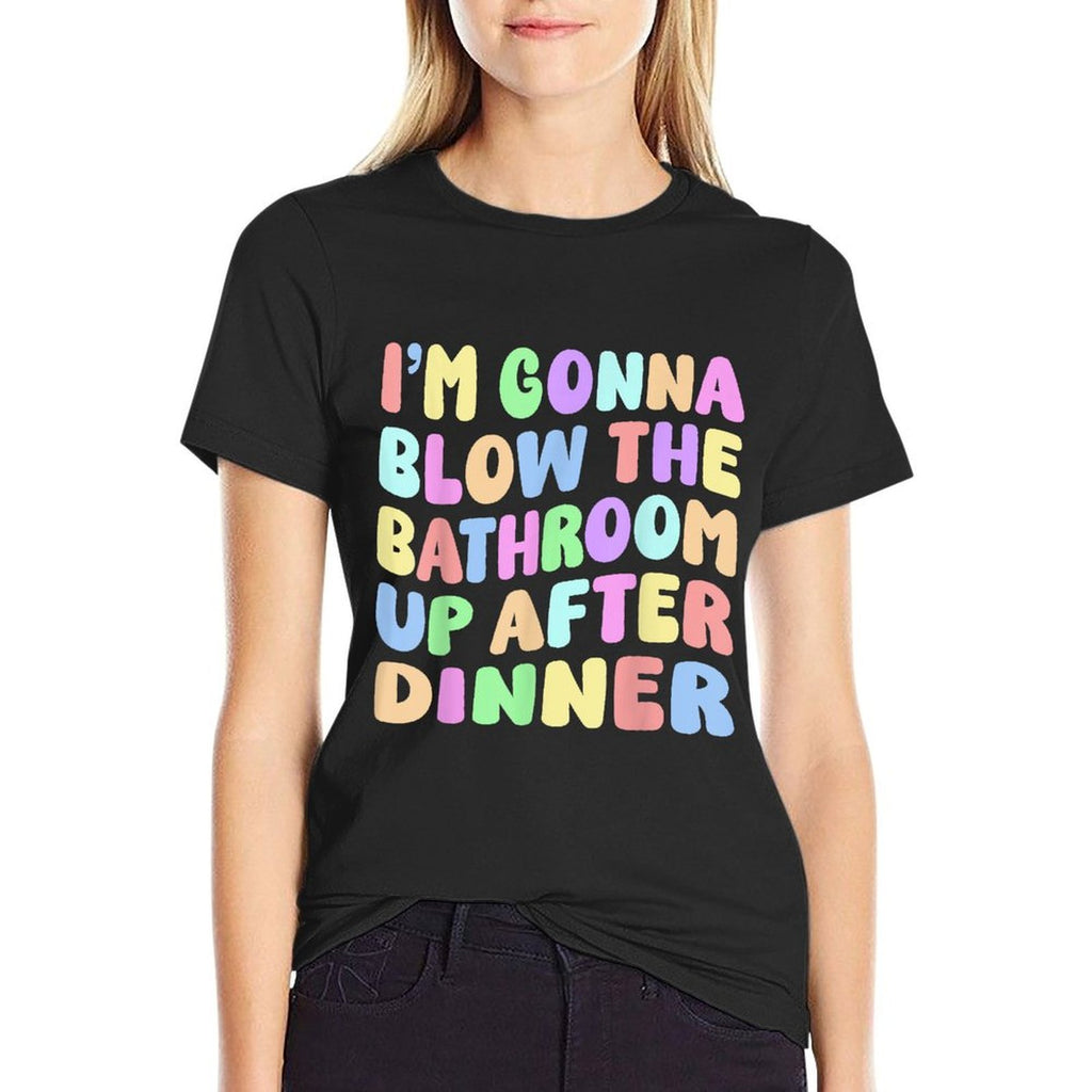 Im Gonna Blow The Bathroom Up After Dinner Retro Funny Meme  Trendy Pattern T-Shirt