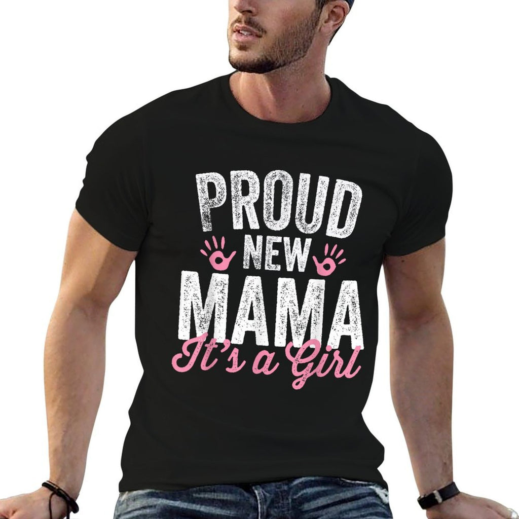 Proud New Mama Its A Girl Mother Soon To Be Mom Comfortable T-Shirt