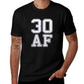 30 AF - 30th Thirty Birthday Gift  Wrinkle-resistant T-Shirt