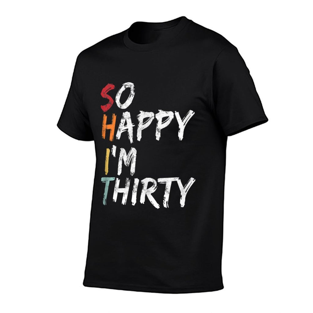 So Happy I'm Thirty - Vintage Funny 30th Birthday  Summer-ready Fabric T-Shirt