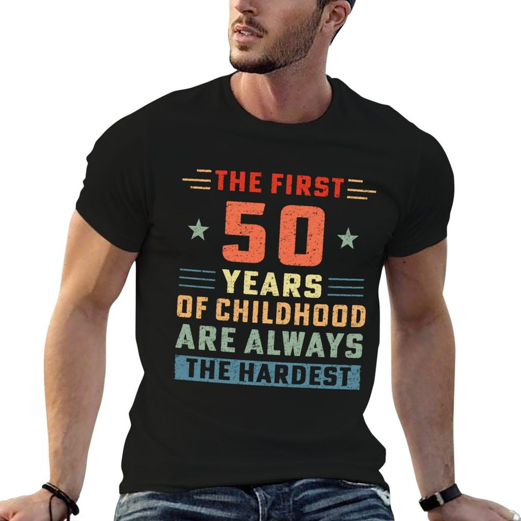 The First 50 Years Of Childhood Hardest Old 50th Birthday  Vintage-inspired T-Shirt