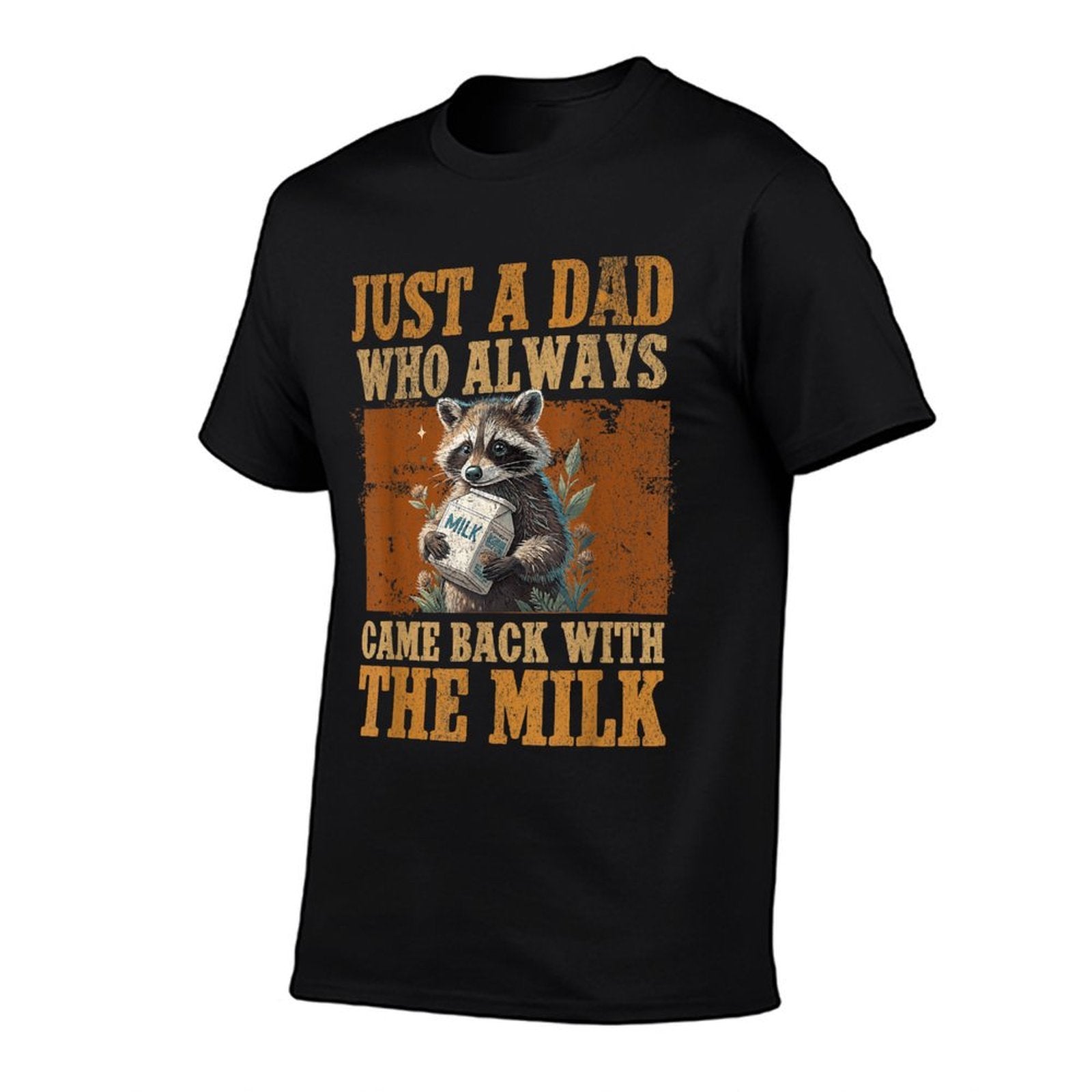 Just A Dad Who Always Came Back with The Milk - Fathers Day  Eco-friendly Material T-Shirt