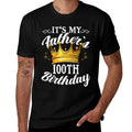 It's My Father's 100th Birthday Crown 100th Birthday  Wrinkle-resistant T-Shirt