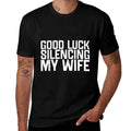 Good Luck Silencing My Wife – Funny Marriage Humor Meme  Soft T-Shirt
