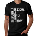 This Sigma Has Skibidi 13th Birthday Gifts 13 Years Old Boys  Wrinkle-resistant T-Shirt