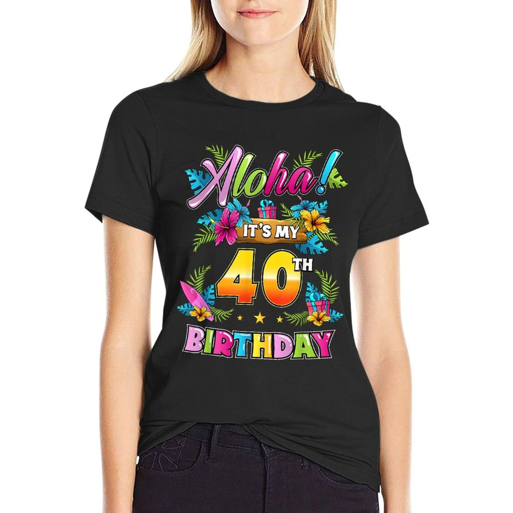 Aloha It's My 40th Birthday Hawaii Floral Hawaiian Theme  Moisture-wicking T-Shirt