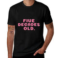 Womens Five Decades Old Funny 50th Birthday Gift  Graphic-printed T-Shirt