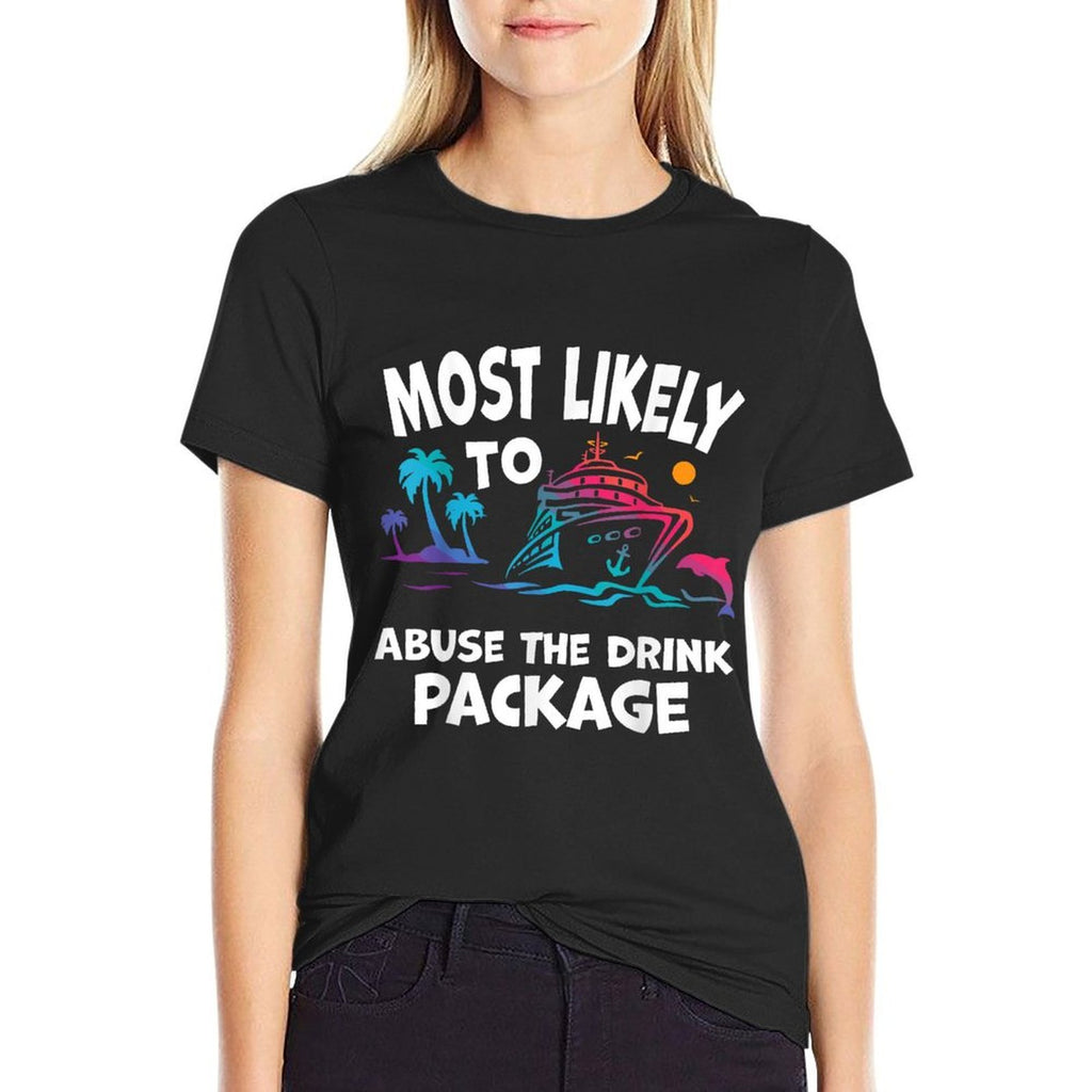 Most Likely To Abuse The Drink Package Funny Cruise  Classic T-Shirt