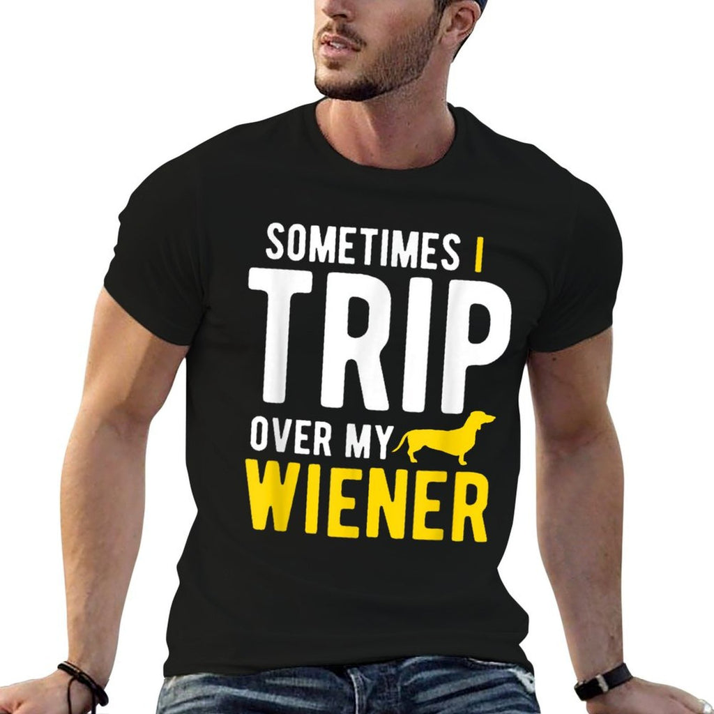 Sometimes I Trip Over My Wiener Dachshund Funny Weiner Dog  Graphic-printed T-Shirt