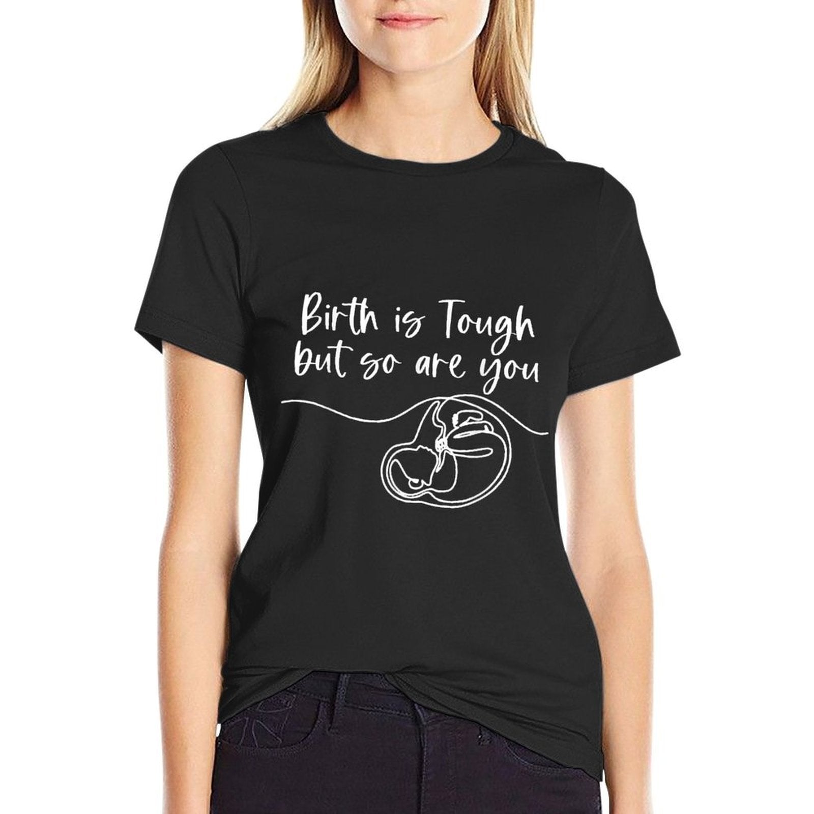 Birth Is Tough But So Are You Doula Birth Coach Midwife Baby Comfortable T-Shirt