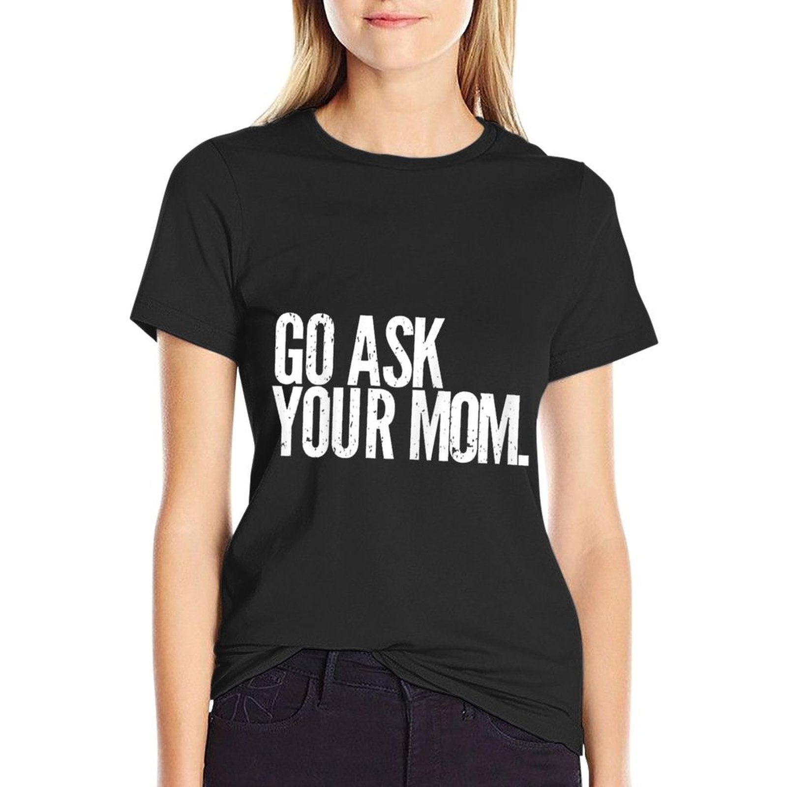 Funny Father's Day - Go Ask Your Mom - Dads  Slim-fit Cut T-Shirt