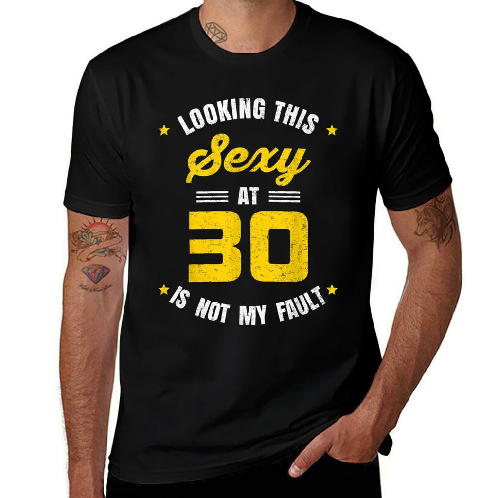 Looking This Sexy at 30 Year Old Birthday 30th Birthday  Cotton T-Shirt