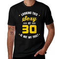 Looking This Sexy at 30 Year Old Birthday 30th Birthday  Cotton T-Shirt