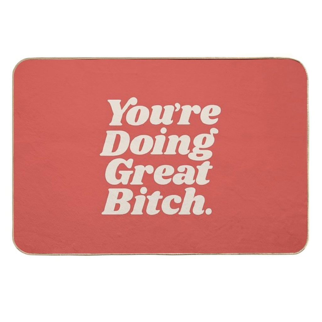 You're Doing Great Bitch  Repositionable Bath Mat