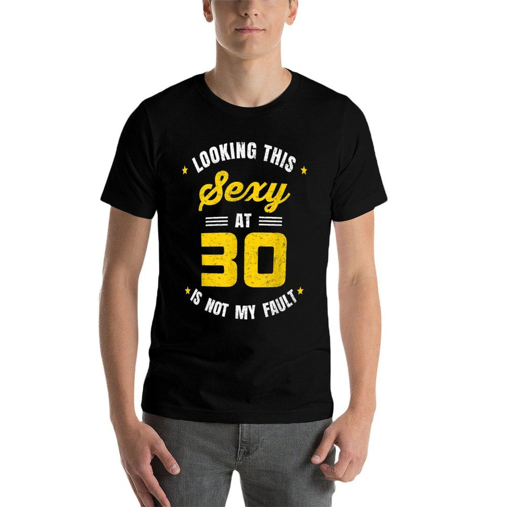 Looking This Sexy at 30 Year Old Birthday 30th Birthday  Cotton T-Shirt