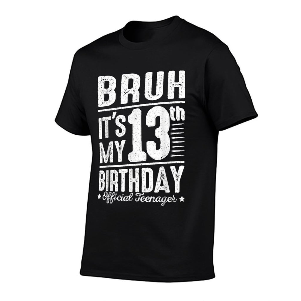 Bruh It's My 13th Birthday Officialnager Funny 13 Yr Old  Eco-friendly Material T-Shirt