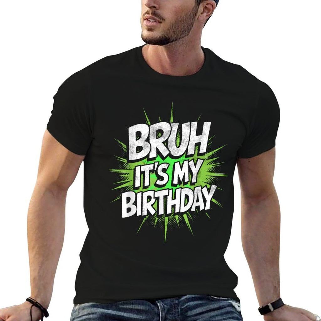 Bruh Its My Birthday Funny Birthday Boyn Gamer Meme  Quick-drying T-Shirt