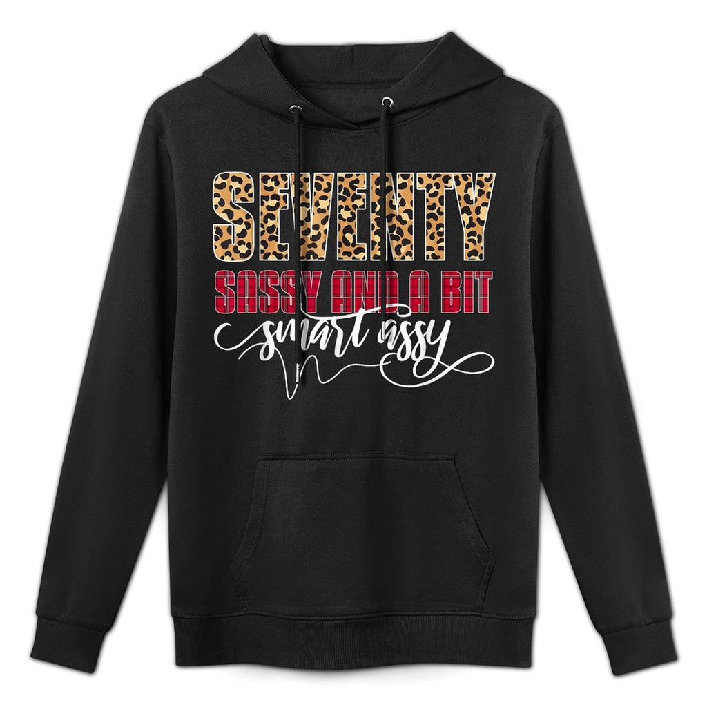 Seventy Sassy And A Bit Smart Assy - Women 70th Birthday Moisture-Wicking Hoodie