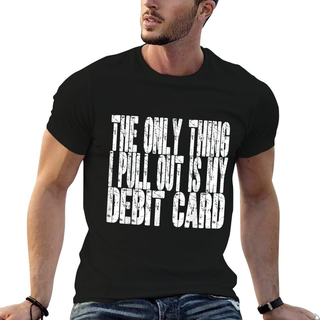 The Only Thing I Pull Out Is My Debit Card Funny Husband  Vintage-inspired T-Shirt