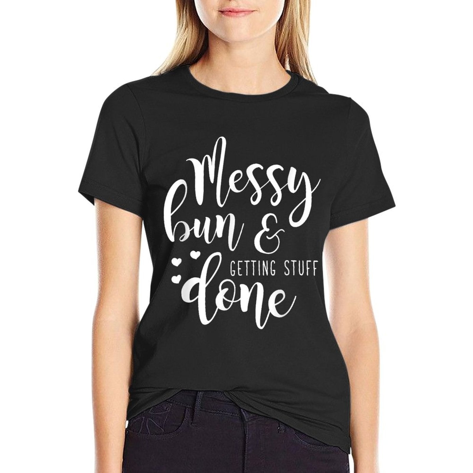 Womens Funny Messy Bun  Getting Stuff Done for Mom  Quick-drying T-Shirt