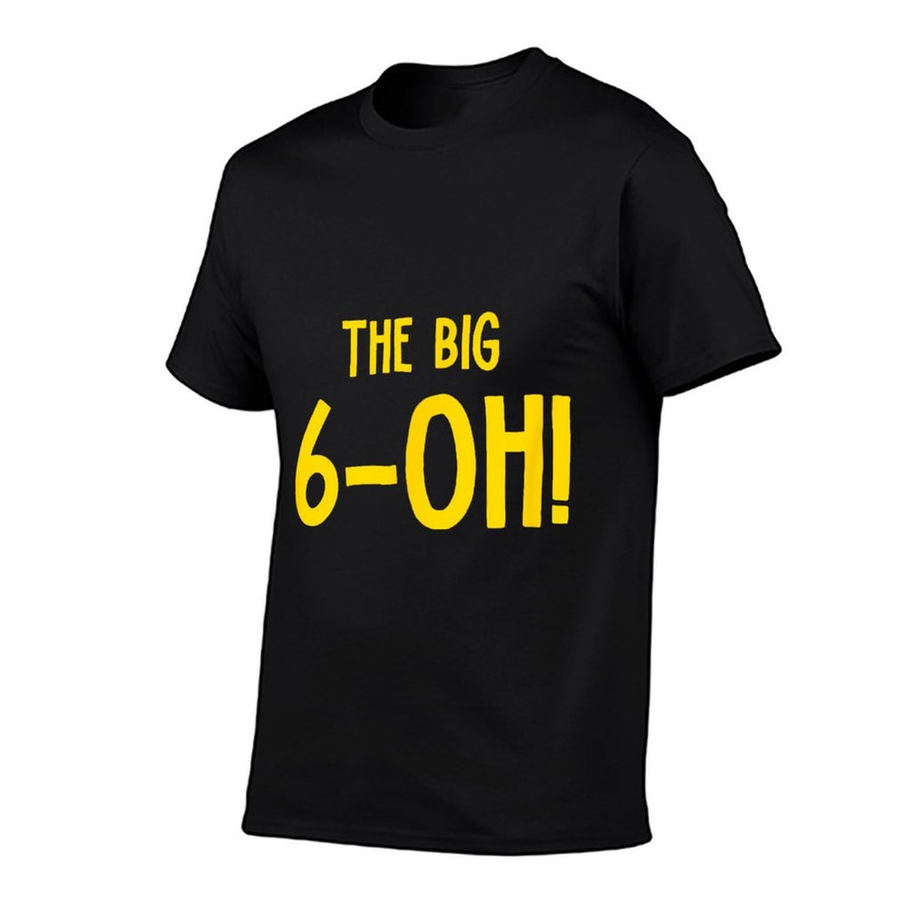 The Big 6-OH Funny 60th Birthday Party  Versatile T-Shirt