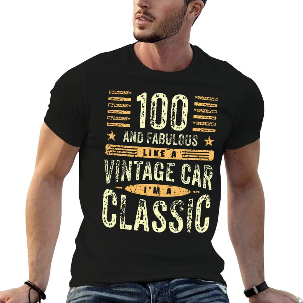 100 Year Old I'm A Classic I Vintage Car 100th Birthday  High-quality Stitching T-Shirt